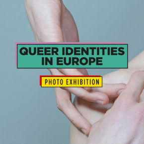 AusstellungQueer Identities in Europe ab Fr 03.05.19 | 19.30 Uhr | Saal