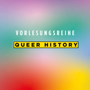 Queer History: Lesben*geschichte – Zwischen  Unsichtbarkeit und RepressionVorlesungsreihe | 25. April – 25. Juli 