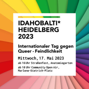 IDAHOBALTI* in Heidelberg Open Air Mi 17.05.23 | 16:00 Uhr Anatomiegarten  | 18:30 Uhr Karlstorbahnhof