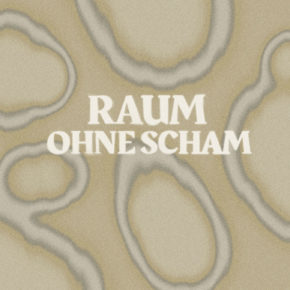 Raum ohne Scham Fr 10. - So 12.05.24 | 16:00 + 18:00 | Collegium Academicum