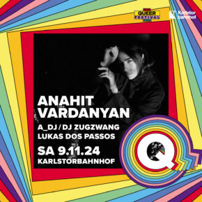 Q Party w/ Anahit Vardanyan Sa 09.11.24 | 22.00 Uhr | Karlstorbahnhof